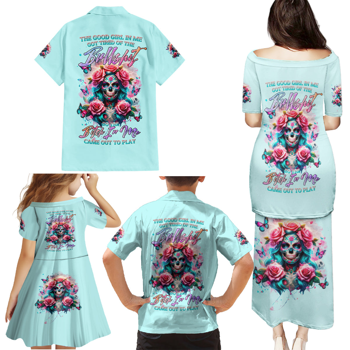 Rose Skull Family Matching Puletasi and Hawaiian Shirt The Good Girl In Me Got Tired Of The Bullshit - Wonder Print Shop