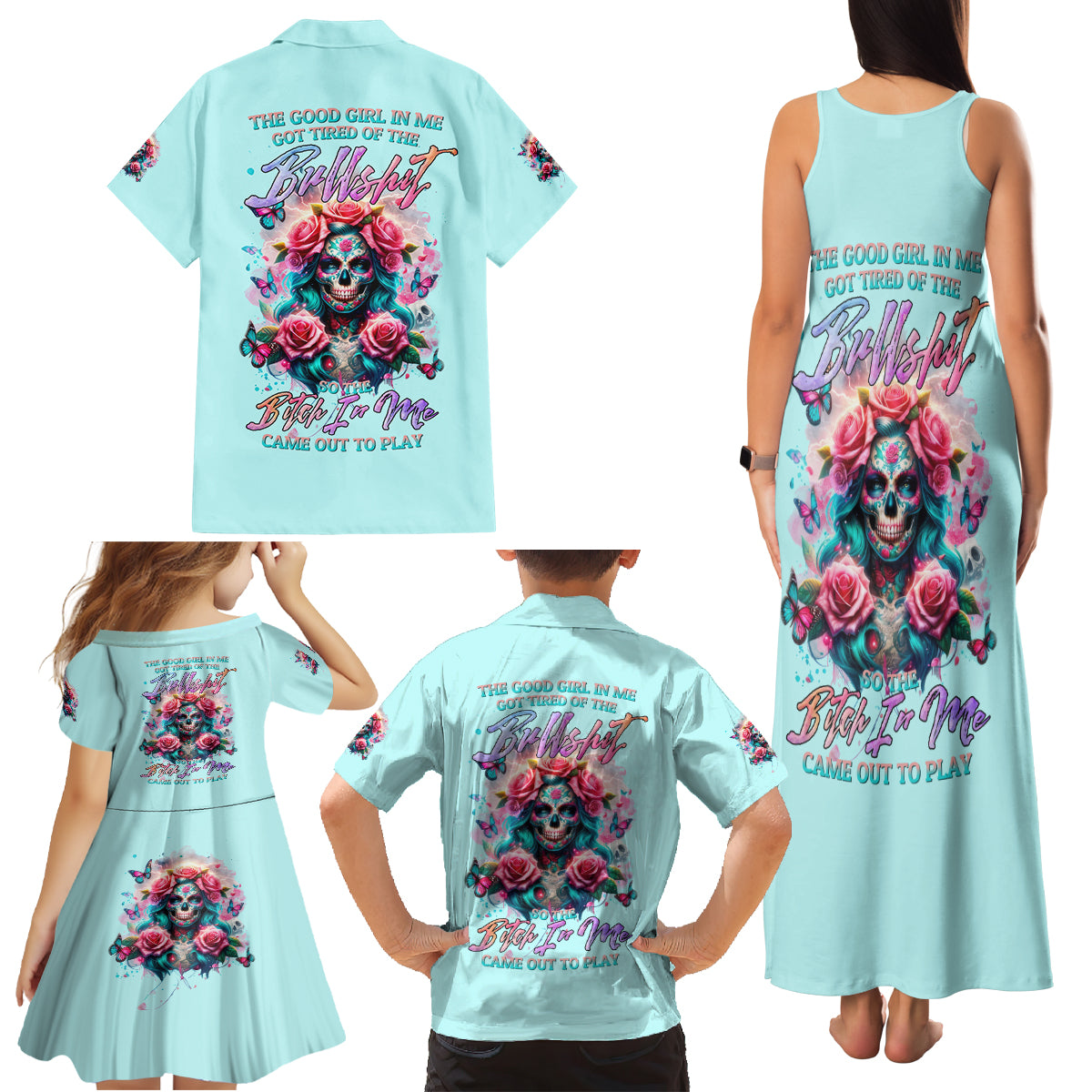 Rose Skull Family Matching Tank Maxi Dress and Hawaiian Shirt The Good Girl In Me Got Tired Of The Bullshit - Wonder Print Shop