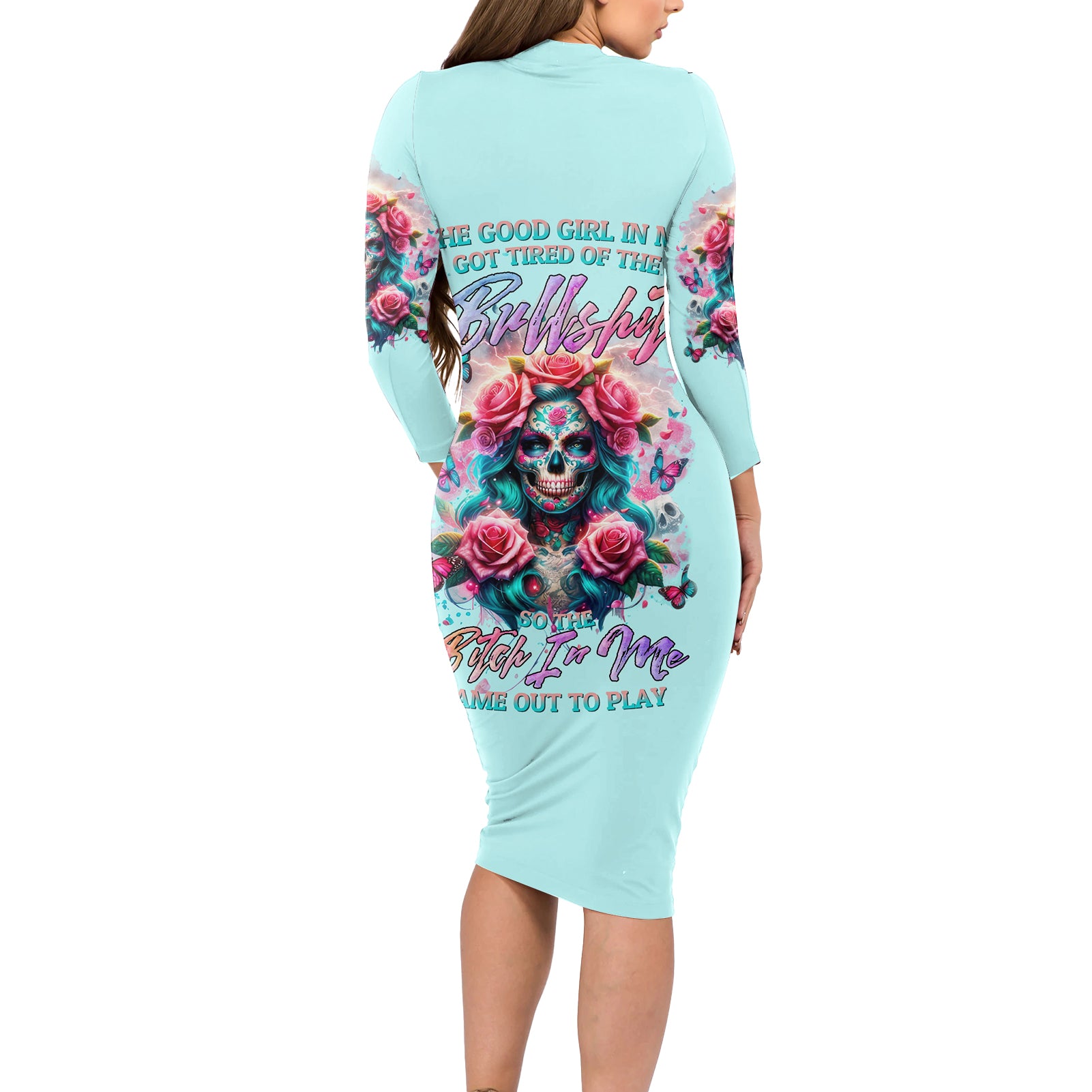 Rose Skull Long Sleeve Bodycon Dress The Good Girl In Me Got Tired Of The Bullshit - Wonder Print Shop