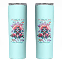 Rose Skull Skinny Tumbler The Good Girl In Me Got Tired Of The Bullshit - Wonder Print Shop