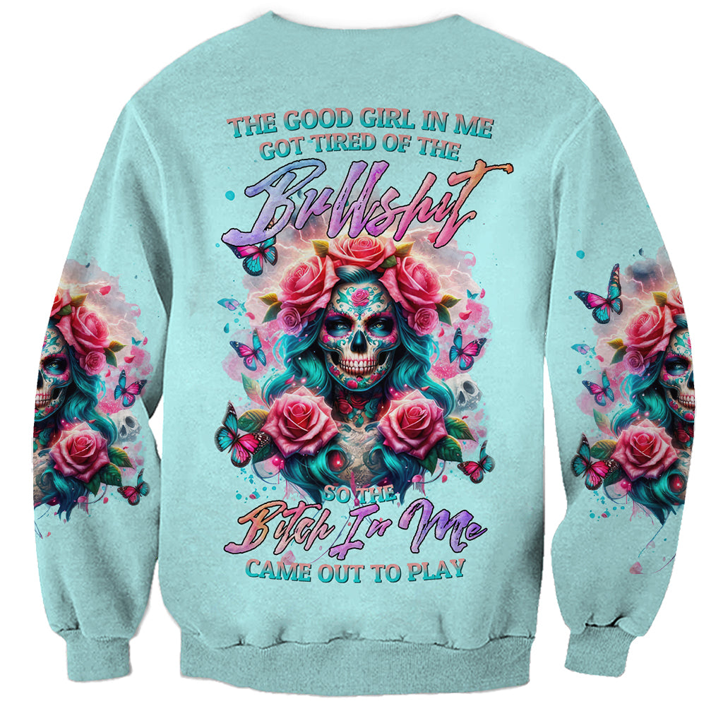 Rose Skull Sweatshirt The Good Girl In Me Got Tired Of The Bullshit - Wonder Print Shop