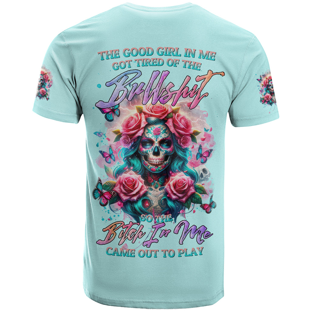 Rose Skull T Shirt The Good Girl In Me Got Tired Of The Bullshit - Wonder Print Shop