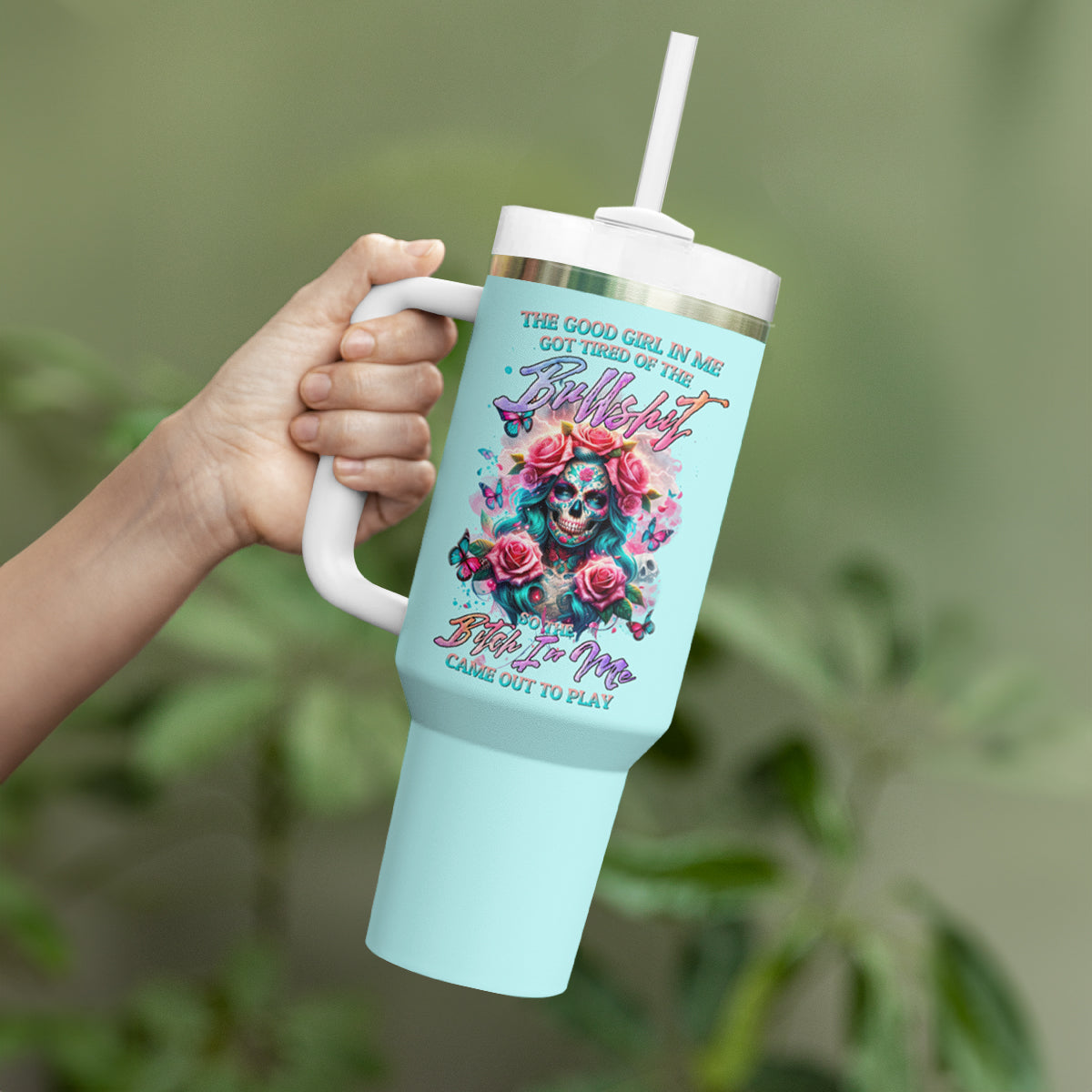 Rose Skull Tumbler With Handle The Good Girl In Me Got Tired Of The Bullshit - Wonder Print Shop