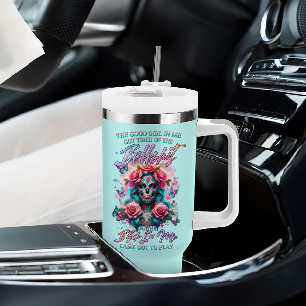 Rose Skull Tumbler With Handle The Good Girl In Me Got Tired Of The Bullshit - Wonder Print Shop