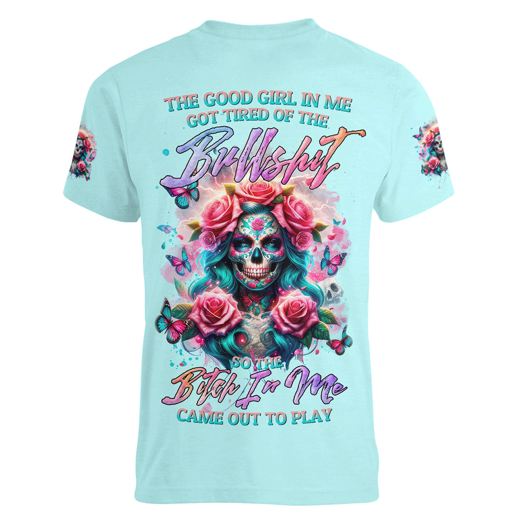 Rose Skull Women V Neck T Shirt The Good Girl In Me Got Tired Of The Bullshit - Wonder Print Shop