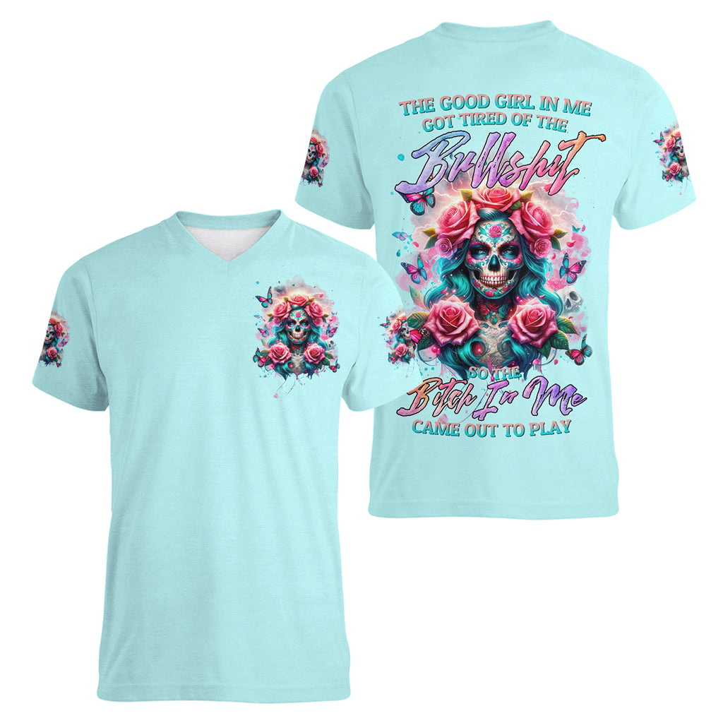 Rose Skull Women V Neck T Shirt The Good Girl In Me Got Tired Of The Bullshit - Wonder Print Shop