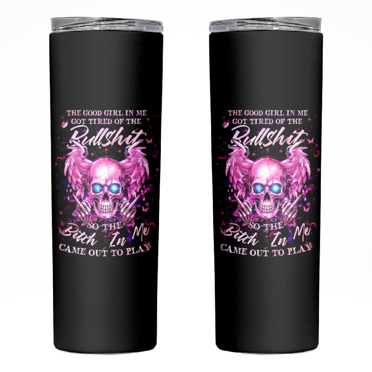 Angel Skull Skinny Tumbler The Good Girl In Me Got Tired Of The Bullshit - Wonder Print Shop