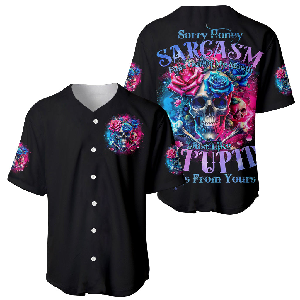 Rose SKull Baseball Jersey Sorry Honey Sarcasm Falls Out Of My Mouth Just Like Stupid Fall From Your - Wonder Print Shop