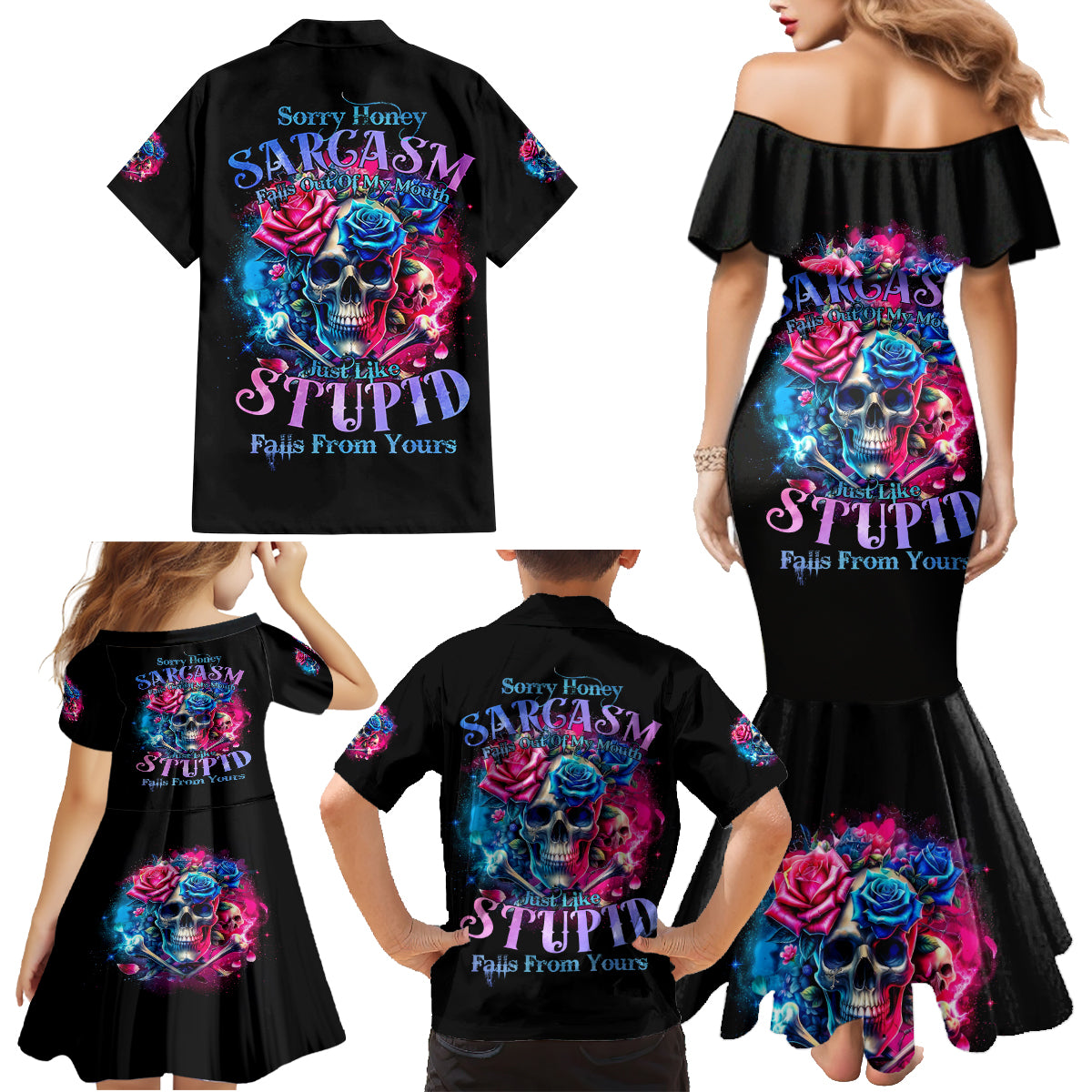 Rose SKull Family Matching Mermaid Dress and Hawaiian Shirt Sorry Honey Sarcasm Falls Out Of My Mouth Just Like Stupid Fall From Your - Wonder Print Shop