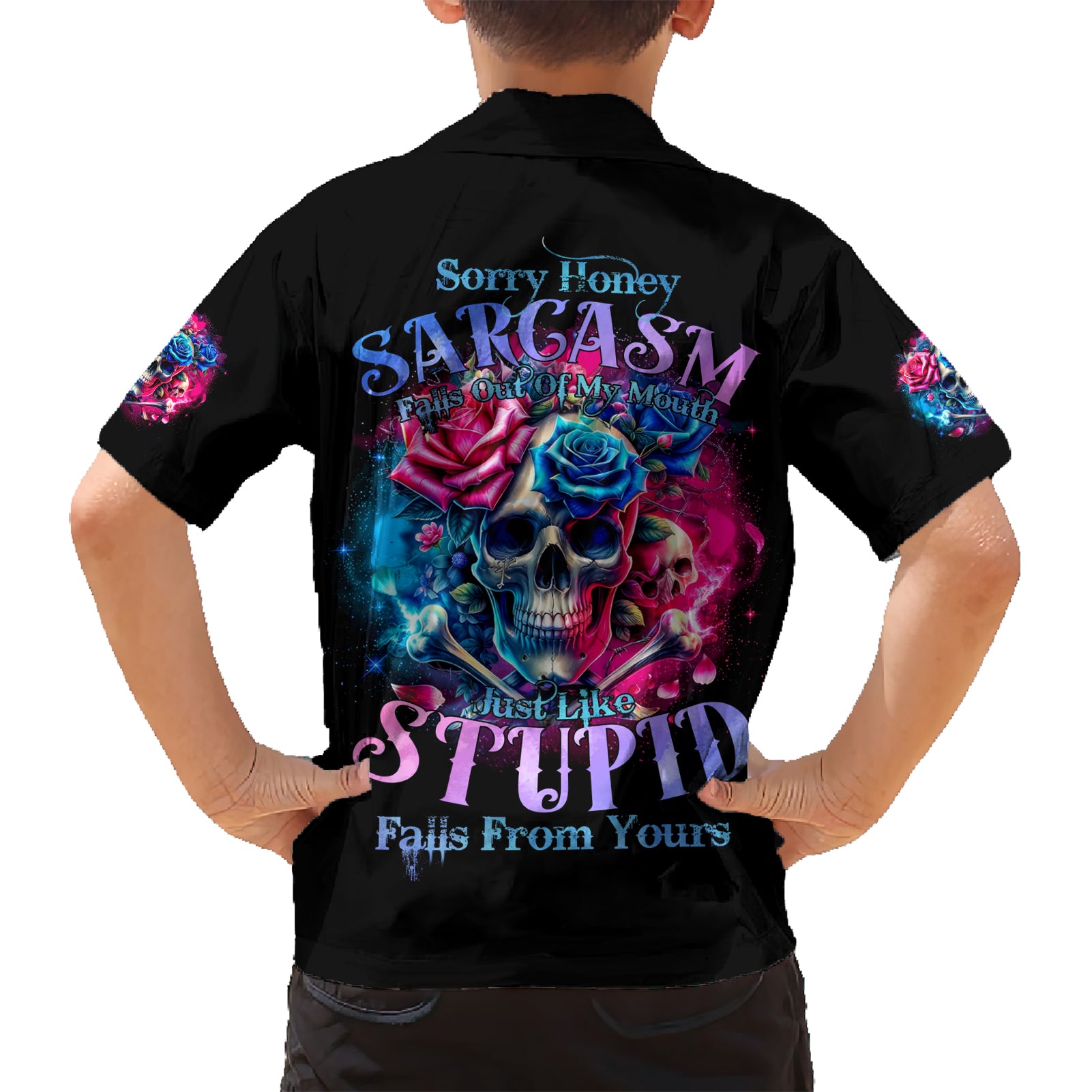 Rose SKull Kid Hawaiian Shirt Sorry Honey Sarcasm Falls Out Of My Mouth Just Like Stupid Fall From Your - Wonder Print Shop