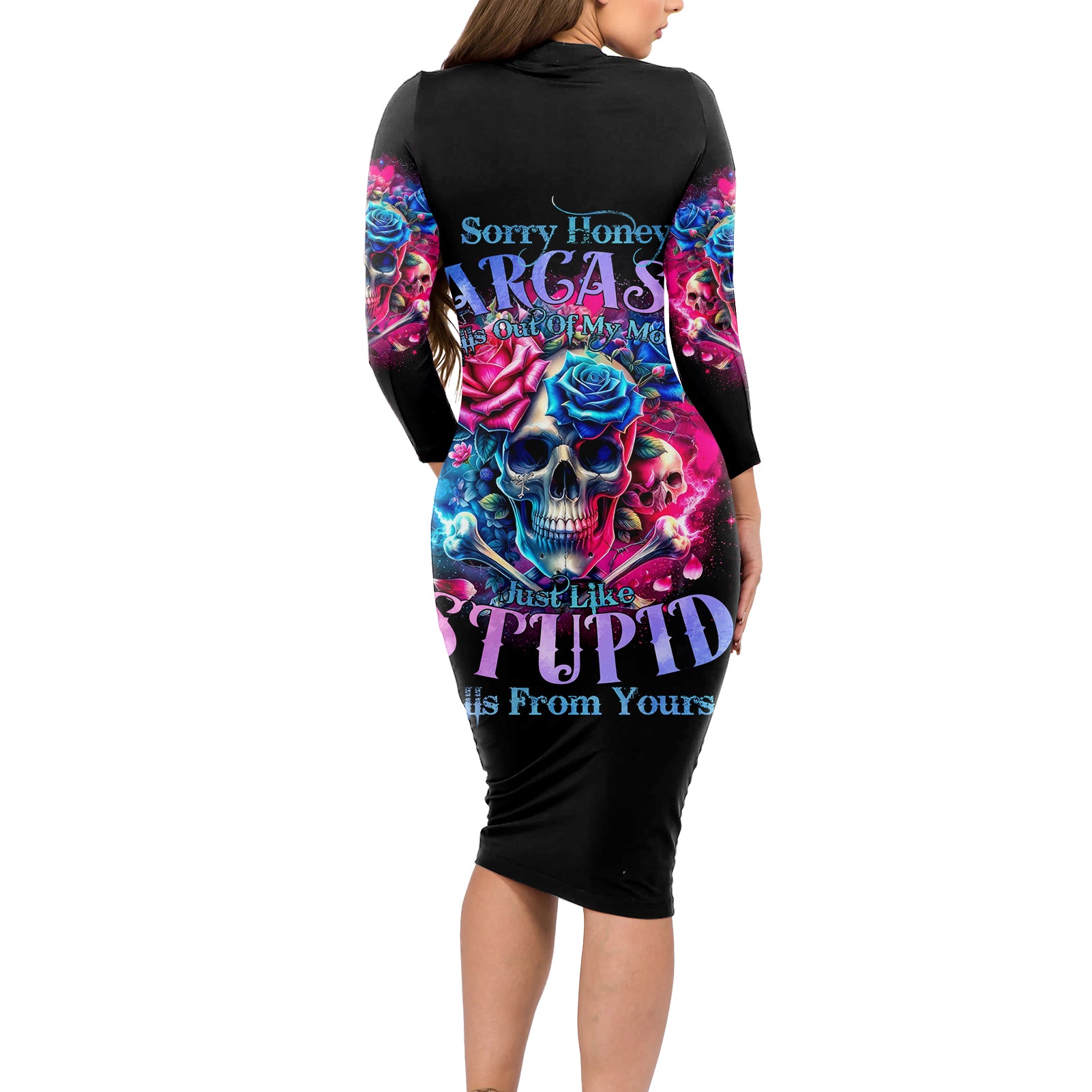 Rose SKull Long Sleeve Bodycon Dress Sorry Honey Sarcasm Falls Out Of My Mouth Just Like Stupid Fall From Your - Wonder Print Shop