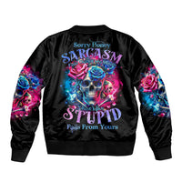 Rose SKull Sleeve Zip Bomber Jacket Sorry Honey Sarcasm Falls Out Of My Mouth Just Like Stupid Fall From Your - Wonder Print Shop