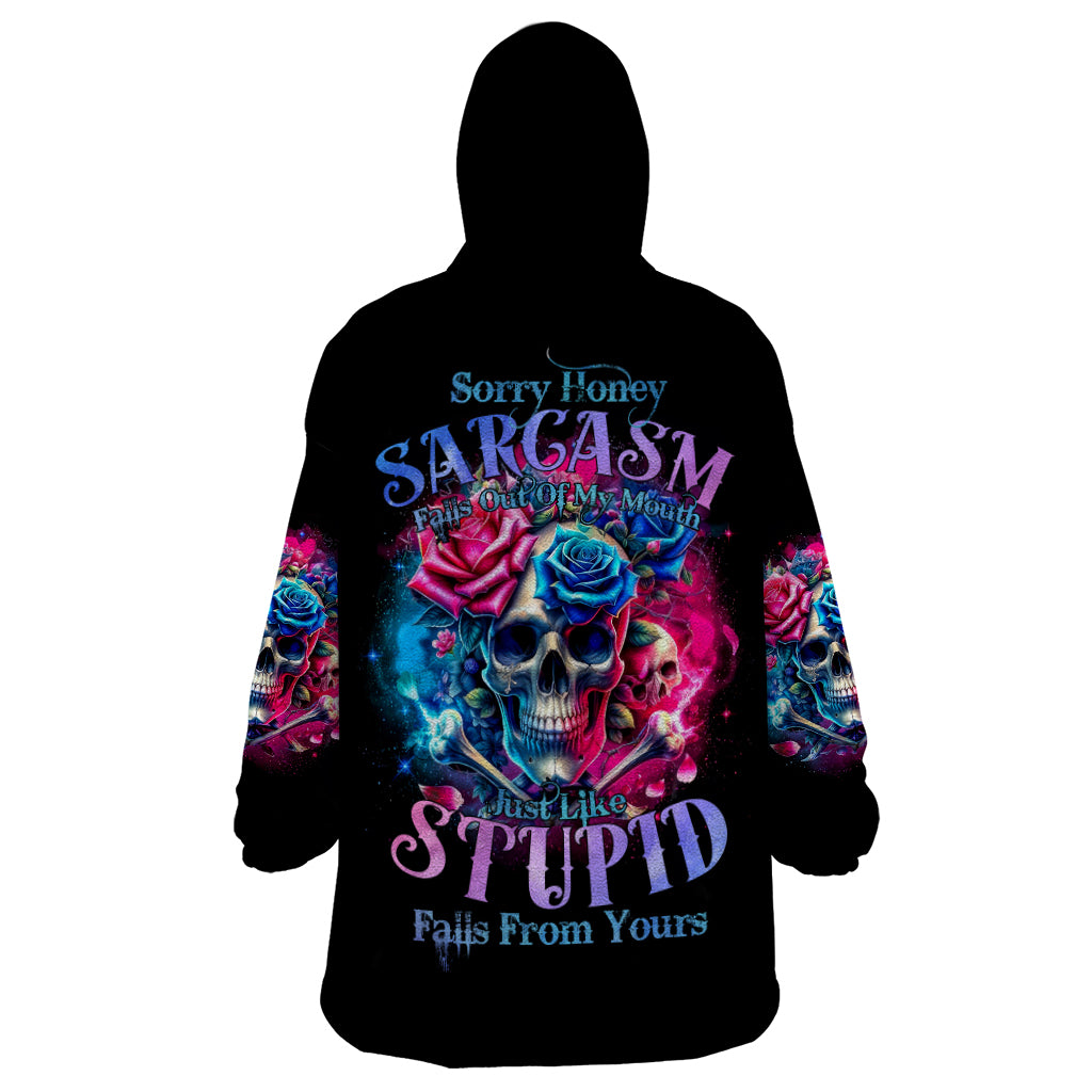Rose SKull Wearable Blanket Hoodie Sorry Honey Sarcasm Falls Out Of My Mouth Just Like Stupid Fall From Your - Wonder Print Shop