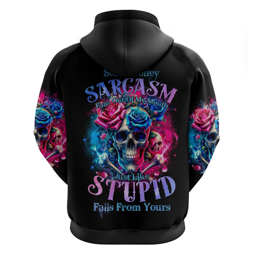 Rose SKull Zip Hoodie Sorry Honey Sarcasm Falls Out Of My Mouth Just Like Stupid Fall From Your - Wonder Print Shop