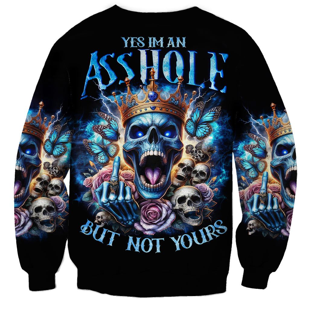 King Skull Sweatshirt Yes I'm Asshole But Not Yours - Wonder Print Shop
