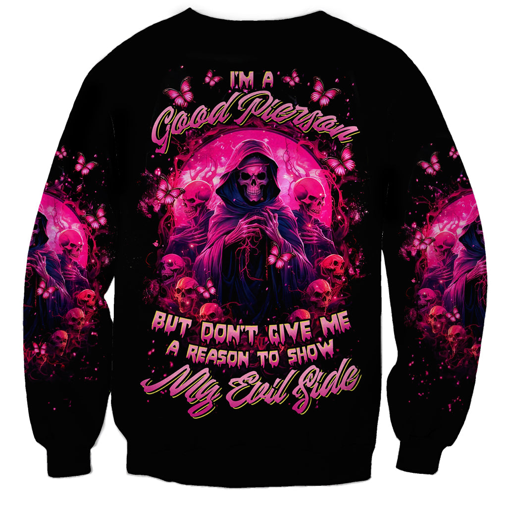 Reaper Skull Sweatshirt I'm A Good Person But Don't Give Me A Reason To Show My Evil - Wonder Print Shop