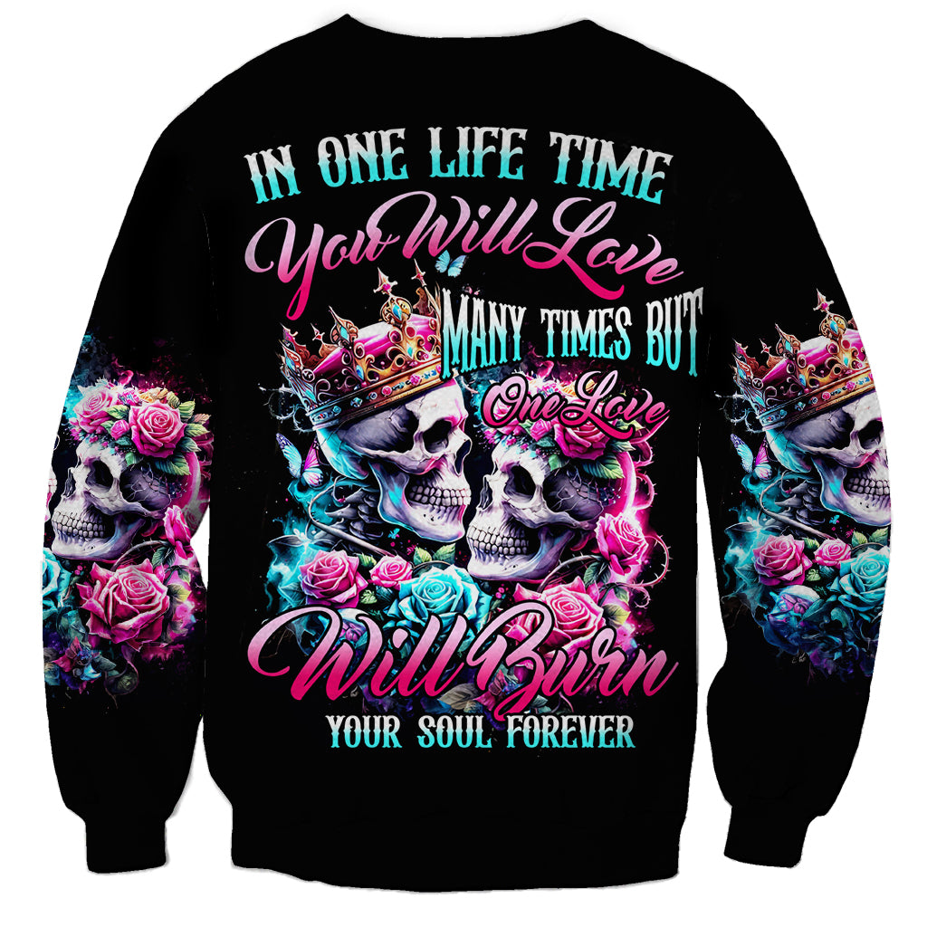 Couple Skull Sweatshirt In One Life Time You Will Love Many Time But One Love - Wonder Print Shop