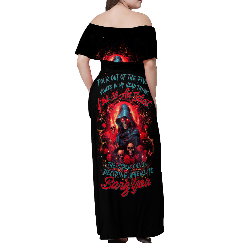 Rose Queen Off Shoulder Maxi Dress Four Out Of The Five Voices In My Head Think You re An Idiot - Wonder Print Shop