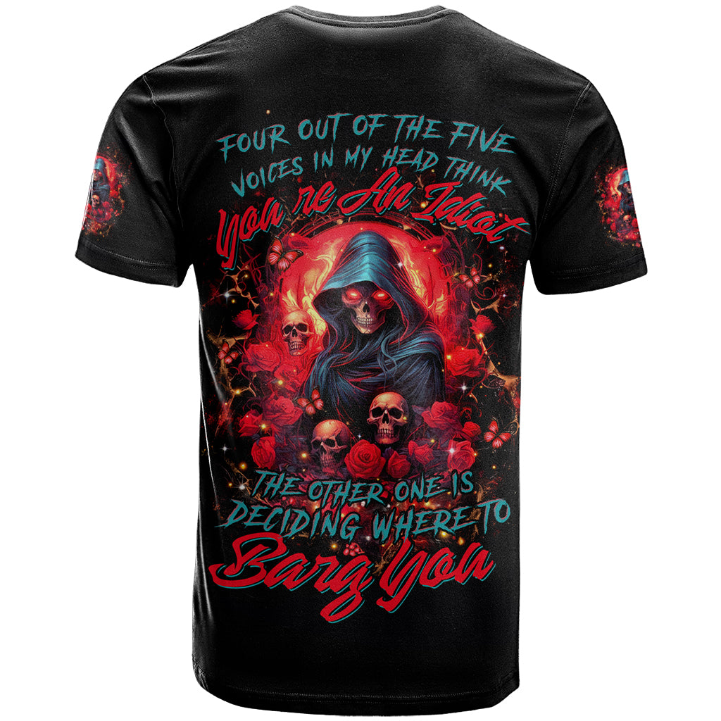 Rose Queen T Shirt Four Out Of The Five Voices In My Head Think You re An Idiot - Wonder Print Shop