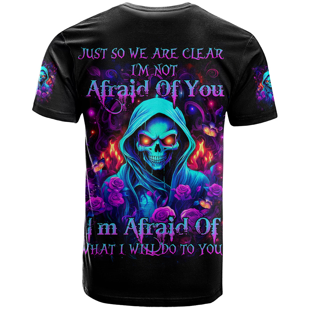 Rose Skull T Shirt Just So We Are Clear I'm Not Afraid Of You - Wonder Print Shop