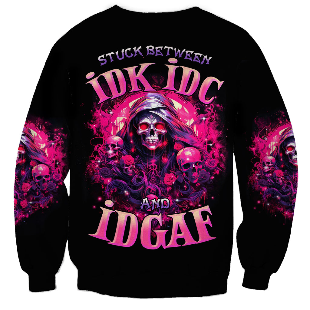 Rose Skull Sweatshirt Stuck Between IDK IDC And IDGAF - Wonder Print Shop