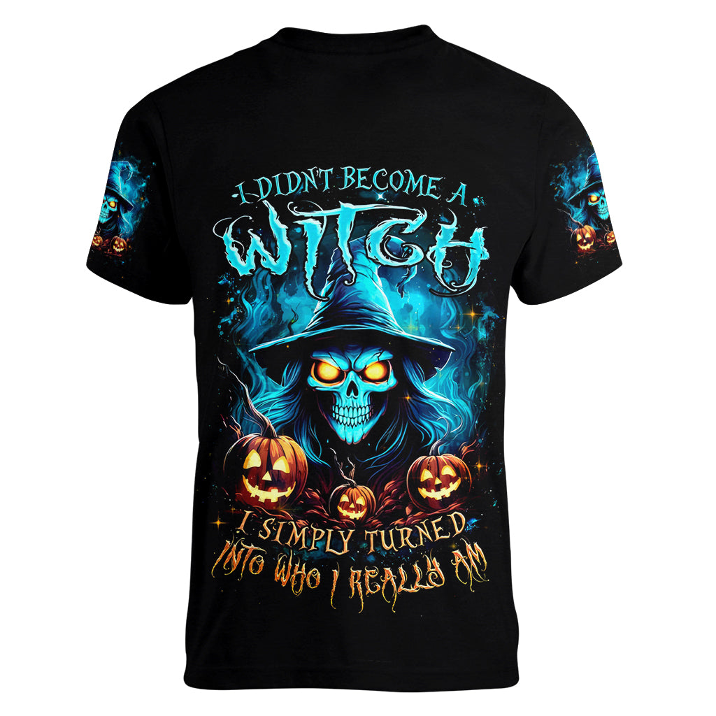 Witch Skull Halloween Women V Neck T Shirt I Didn't Becom A Witch - Wonder Print Shop