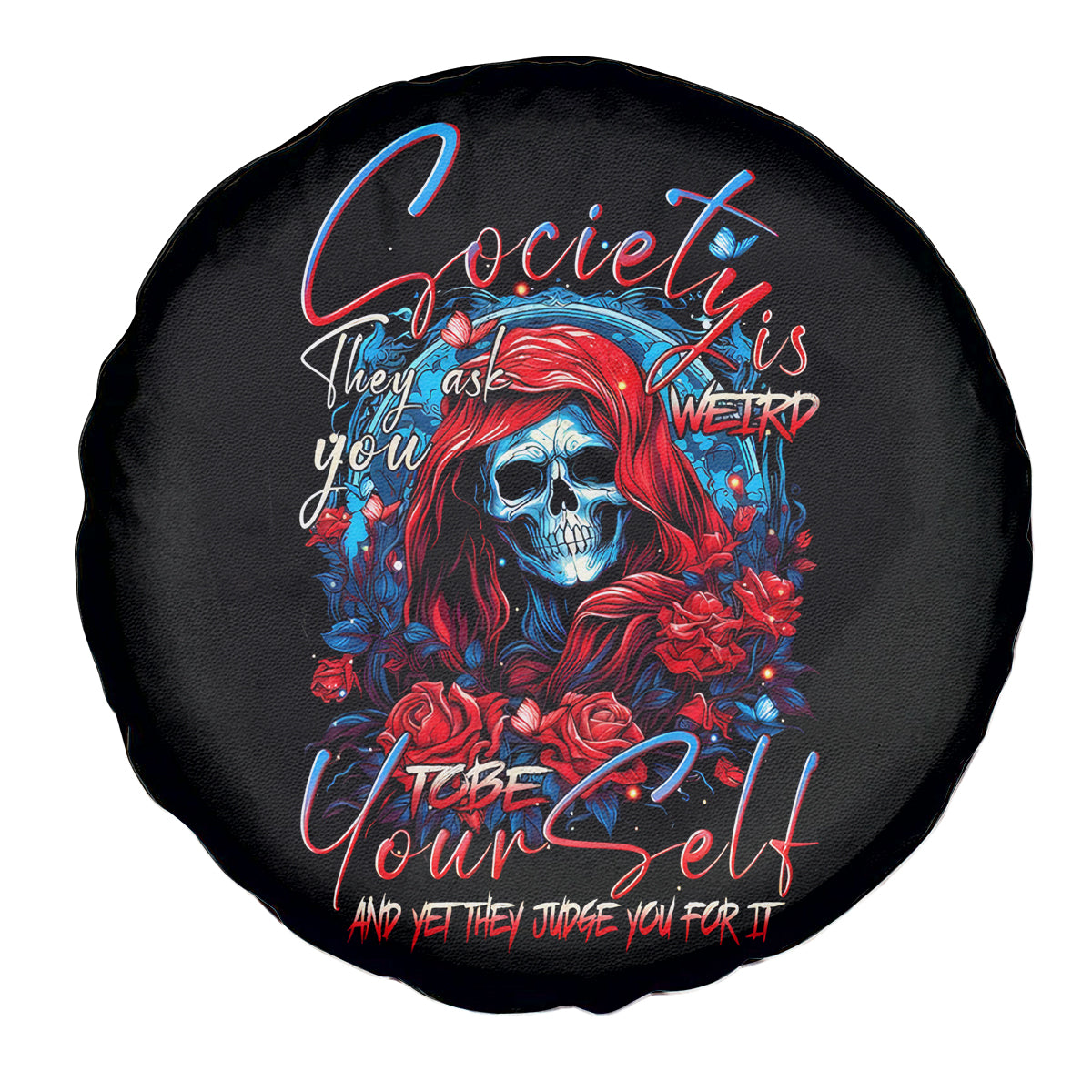 Lady Skull Spare Tire Cover They Ask You To Be Yourself And Yet They Judge You - Wonder Print Shop