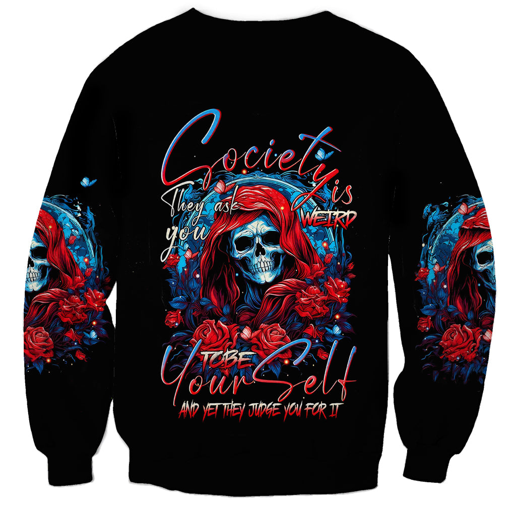 Lady Skull Sweatshirt They Ask You To Be Yourself And Yet They Judge You - Wonder Print Shop