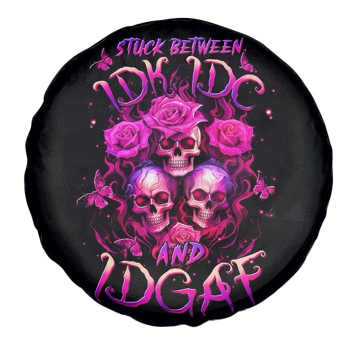 Three Rose Skull Spare Tire Cover Stuck Between Idk Idc And Idgaf - Wonder Print Shop