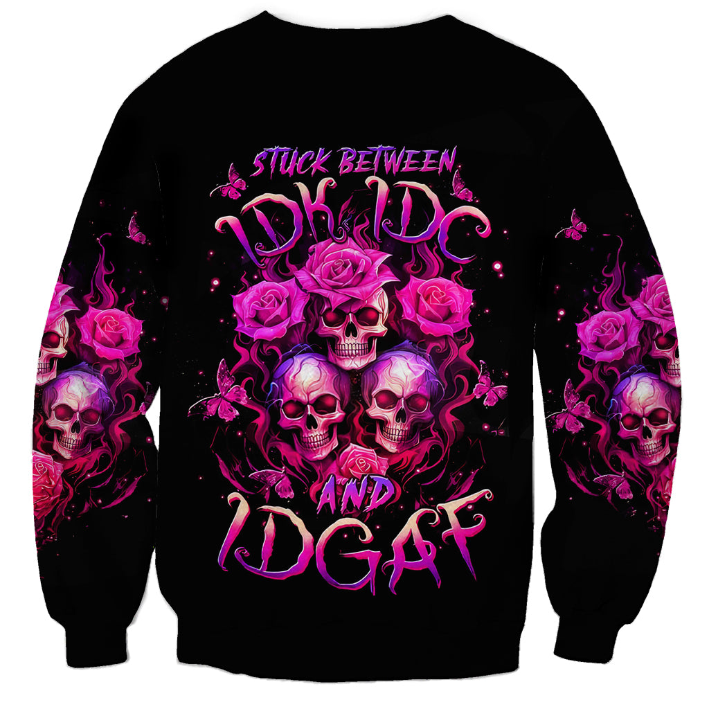 Three Rose Skull Sweatshirt Stuck Between Idk Idc And Idgaf - Wonder Print Shop