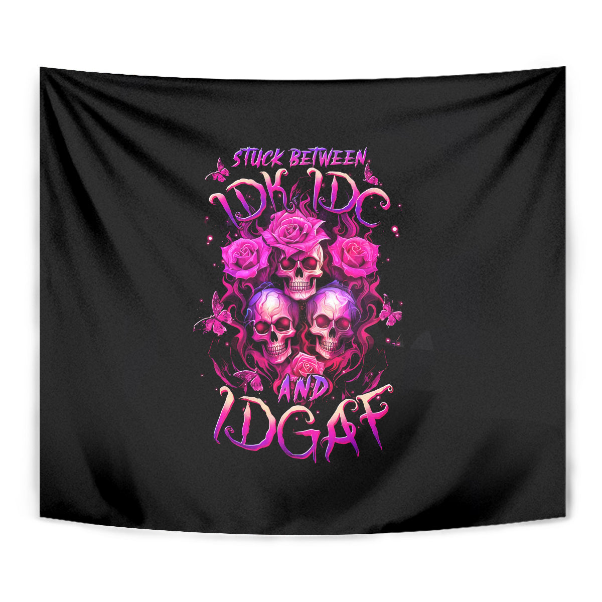 Three Rose Skull Tapestry Stuck Between Idk Idc And Idgaf - Wonder Print Shop