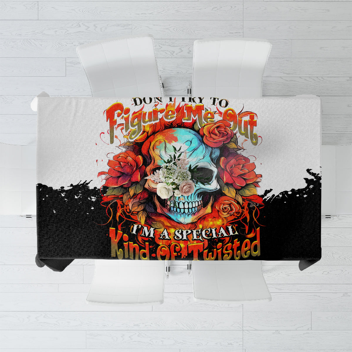 Flower Skull Tablecloth Don't Try To Figured Me Out I Special Kind Fire Flower - Wonder Print Shop