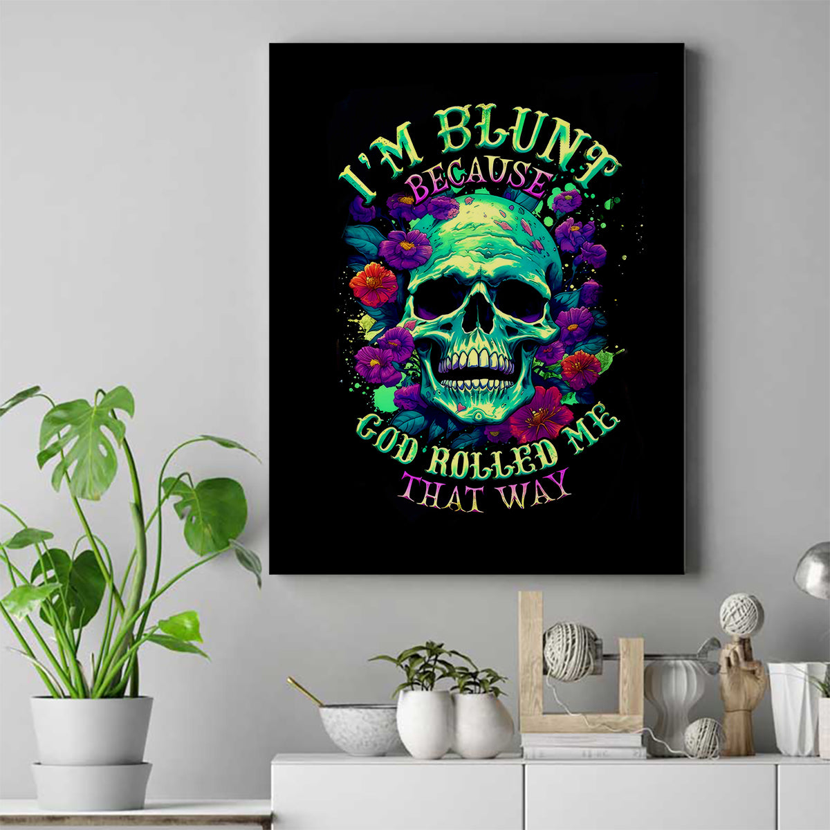 Flower Skull Canvas Wall Art I Blunt Because God Rolled Me That Way - Wonder Print Shop