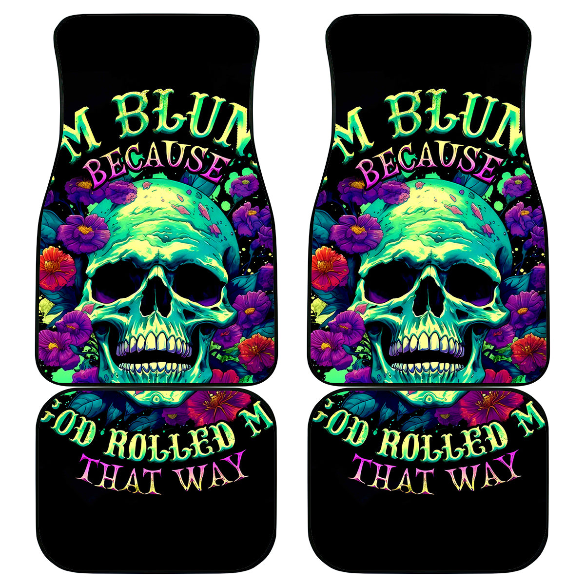 Flower Skull Car Mats I Blunt Because God Rolled Me That Way - Wonder Print Shop