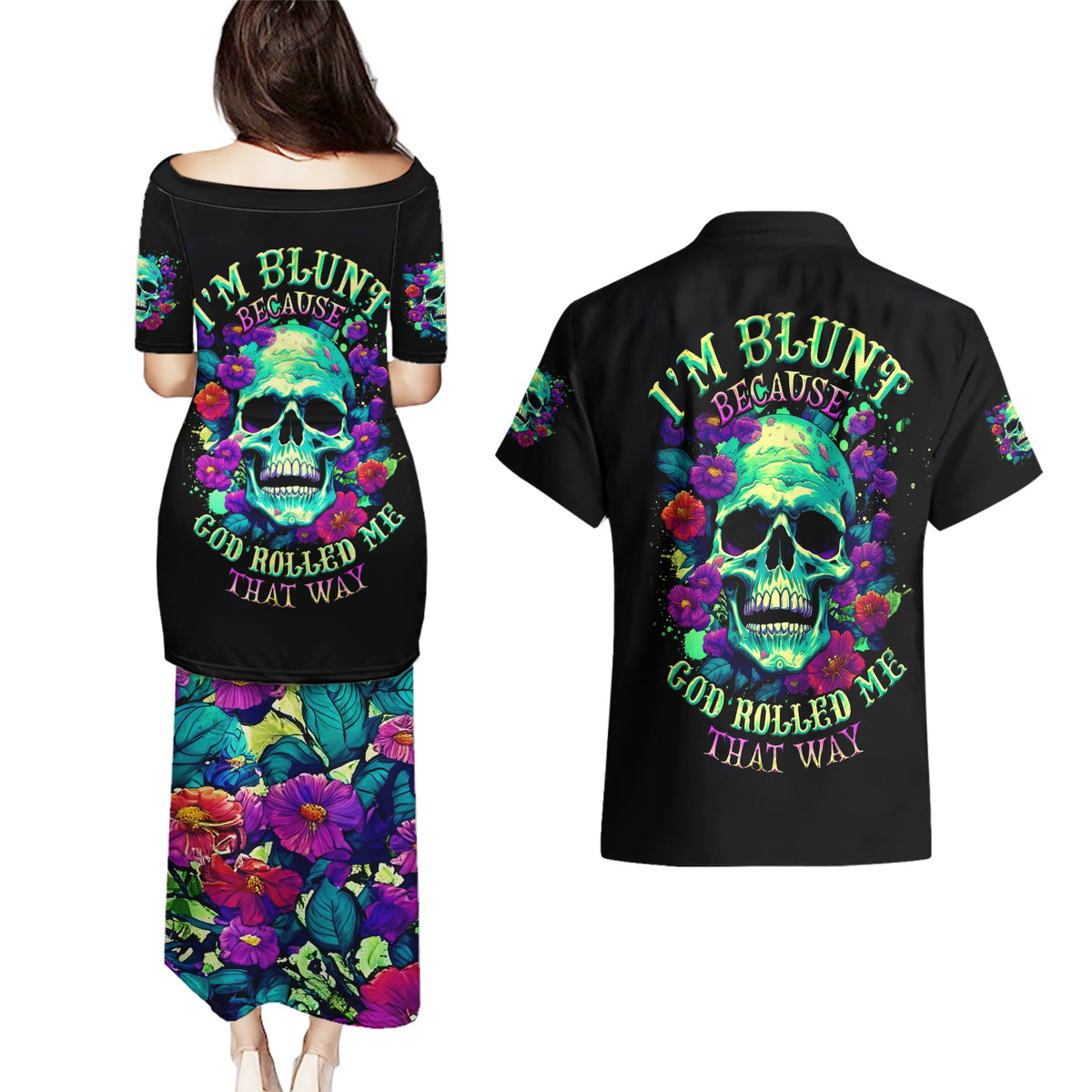 Flower Skull Couples Matching Puletasi Dress and Hawaiian Shirt I Blunt Because God Rolled Me That Way - Wonder Print Shop