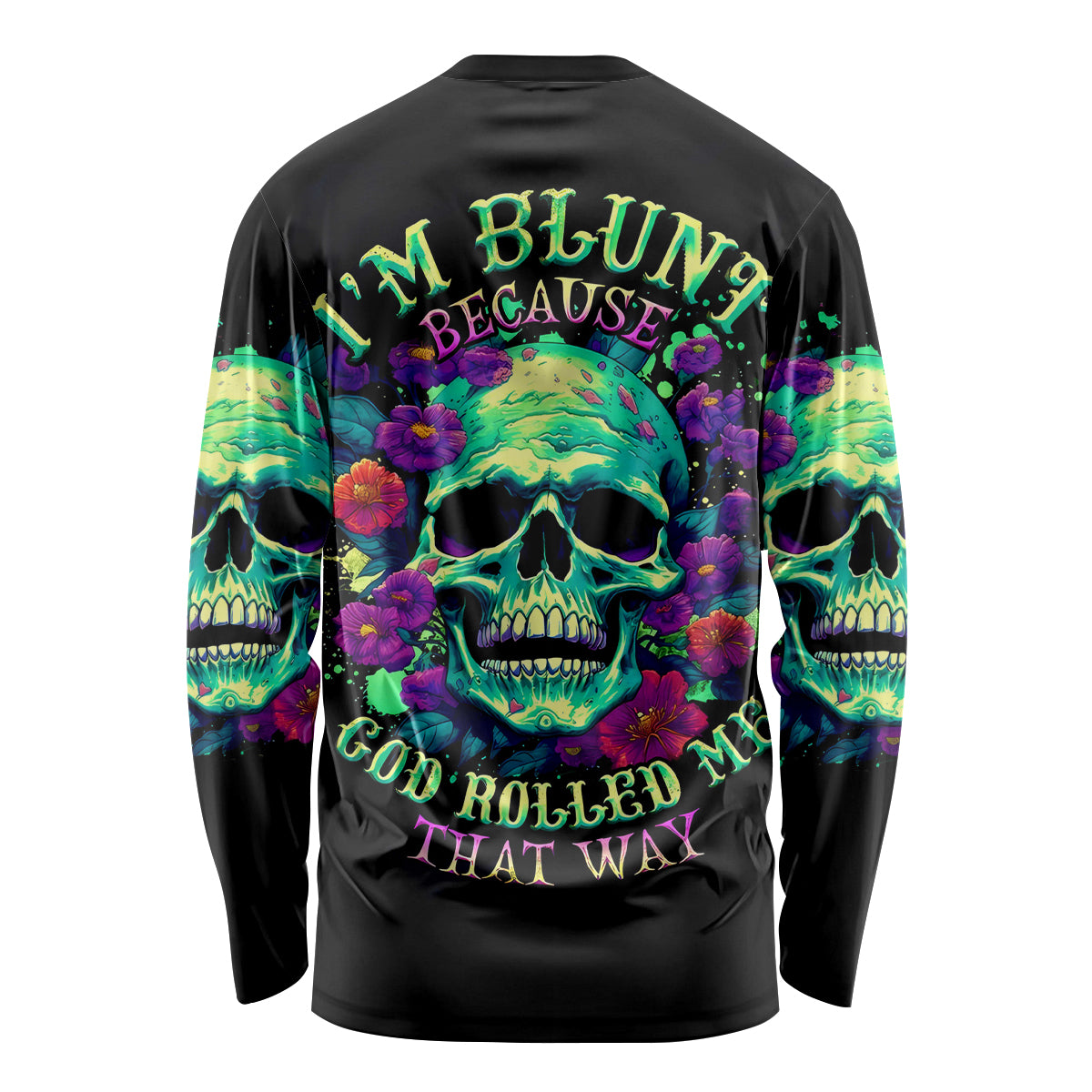 Flower Skull Long Sleeve Shirt I Blunt Because God Rolled Me That Way - Wonder Print Shop