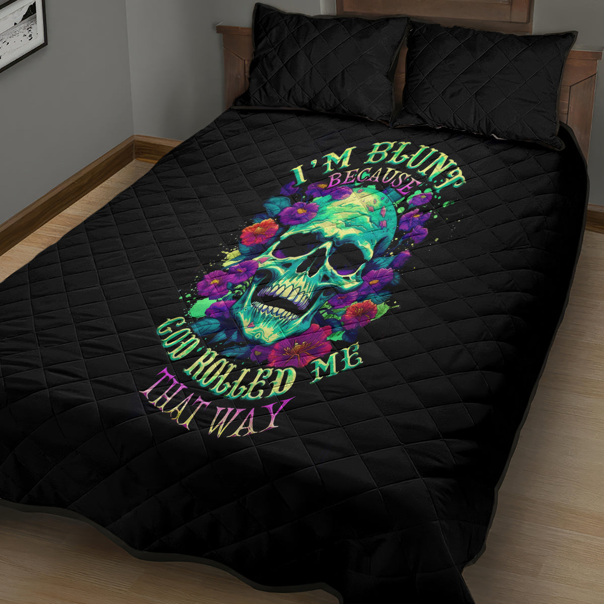Flower Skull Quilt Bed Set I Blunt Because God Rolled Me That Way - Wonder Print Shop
