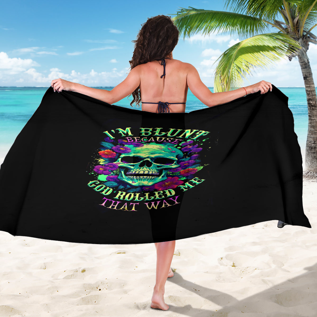Flower Skull Sarong I Blunt Because God Rolled Me That Way - Wonder Print Shop