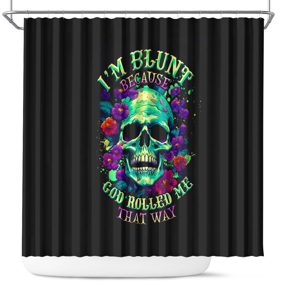 flower-skull-shower-curtain-i-blunt-because-god-rolled-me-that-way
