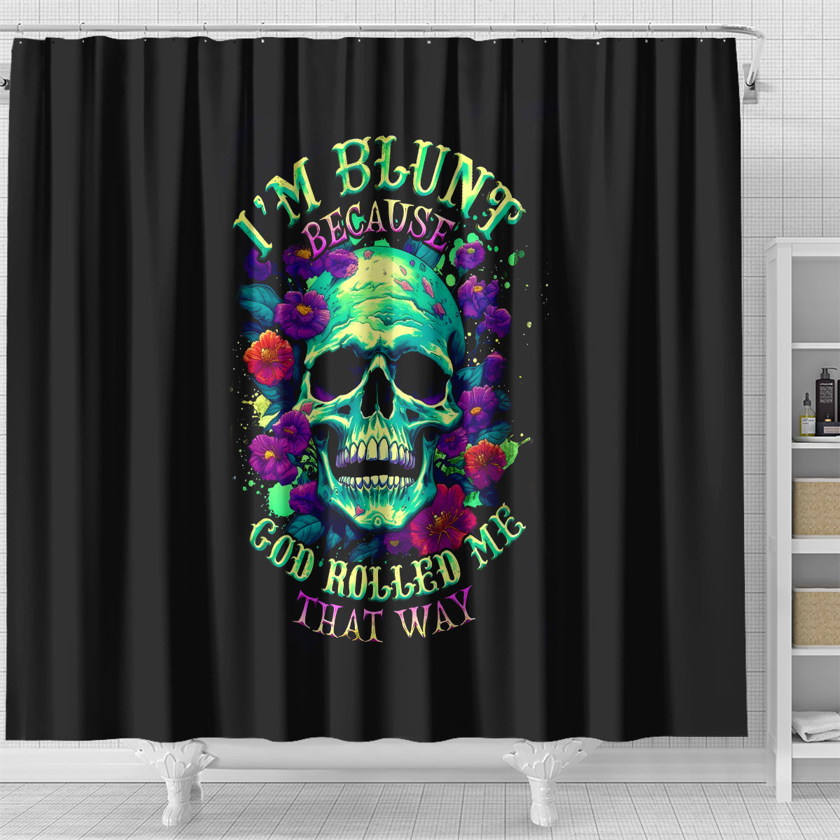 flower-skull-shower-curtain-i-blunt-because-god-rolled-me-that-way