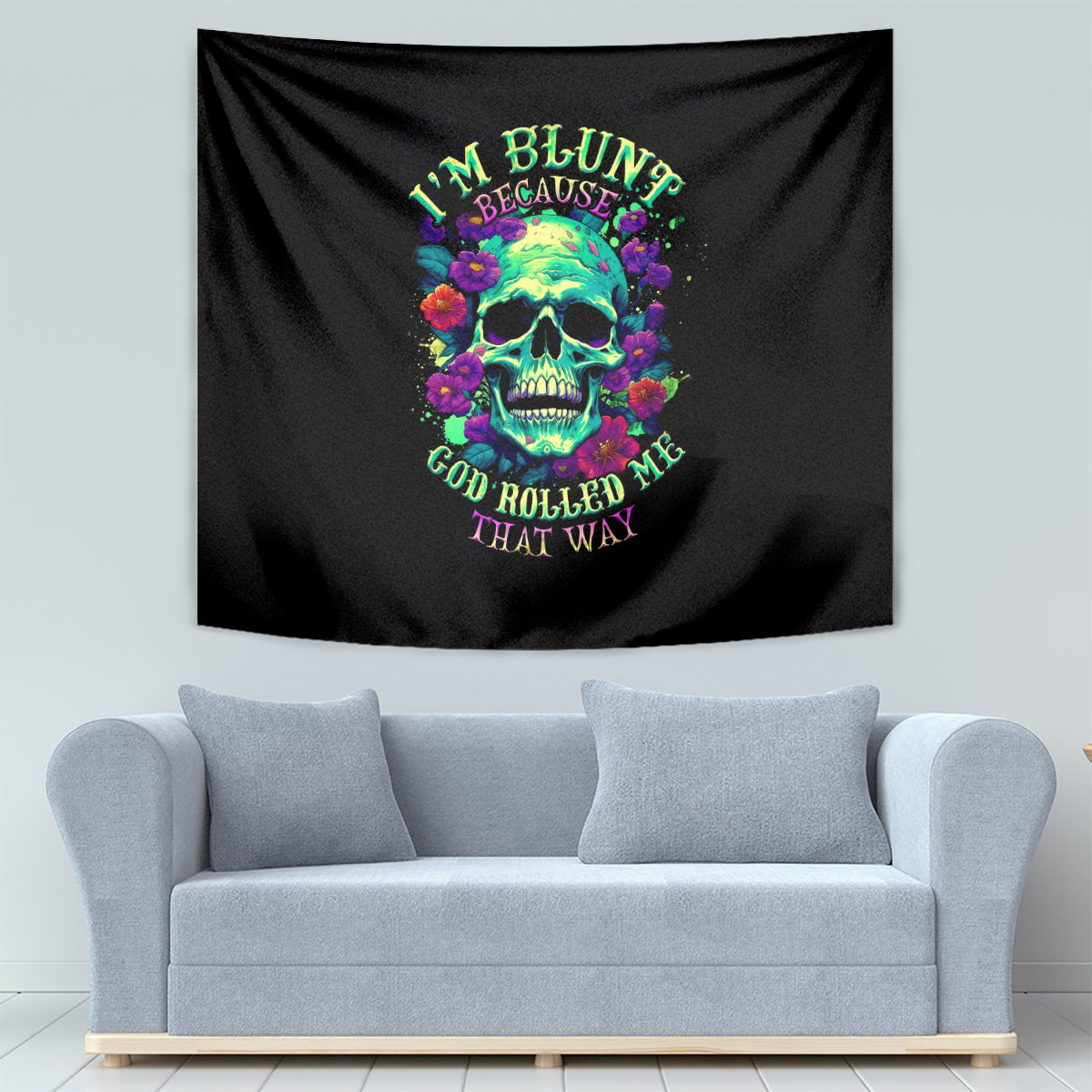 Flower Skull Tapestry I Blunt Because God Rolled Me That Way - Wonder Print Shop