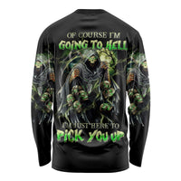 Skull Reaper Long Sleeve Shirt I Going To Hell Just Pick You Up - Wonder Print Shop