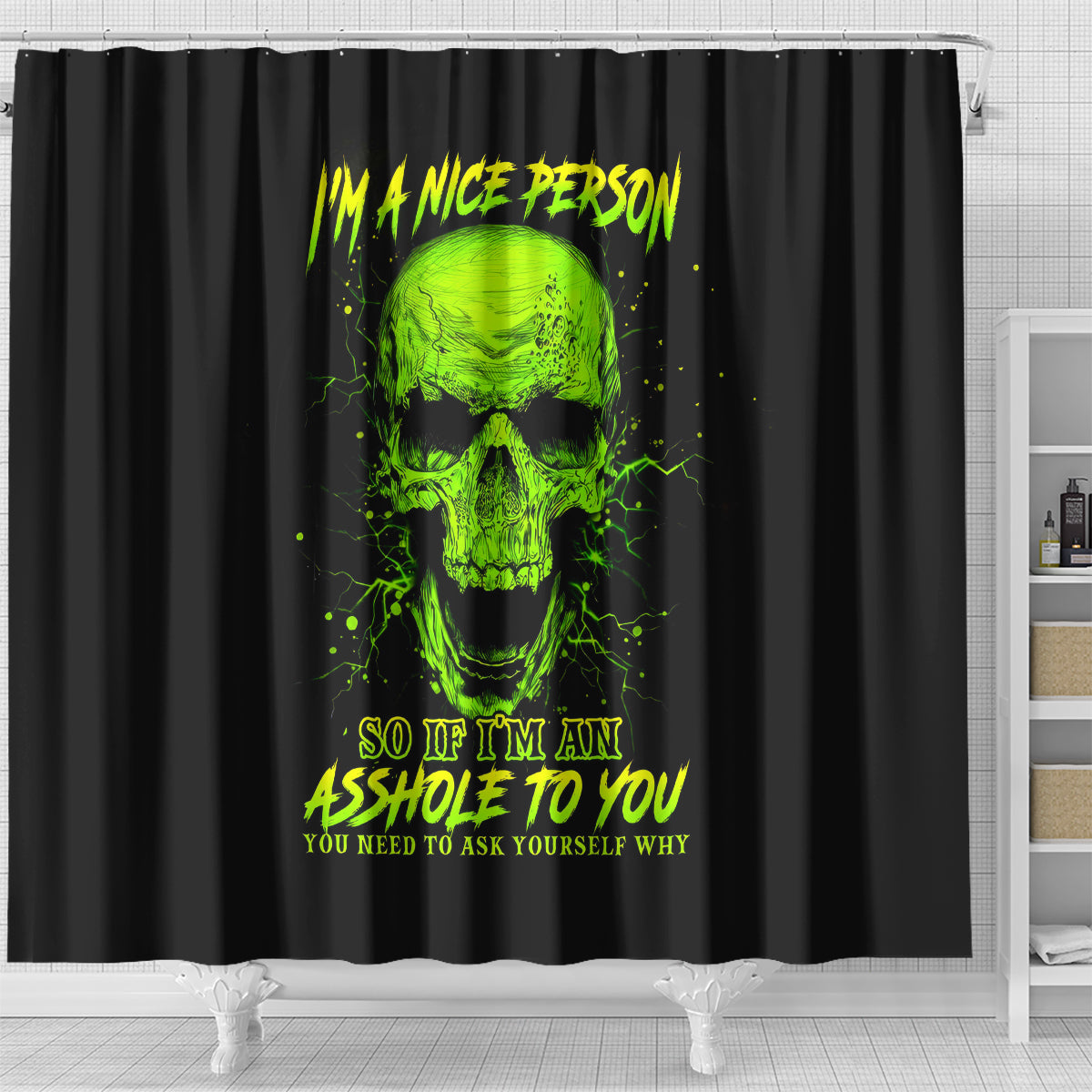 thunder-skull-shower-curtain-im-a-nice-person-so-if-im-an-asshole-you-need-to-ask-yourself