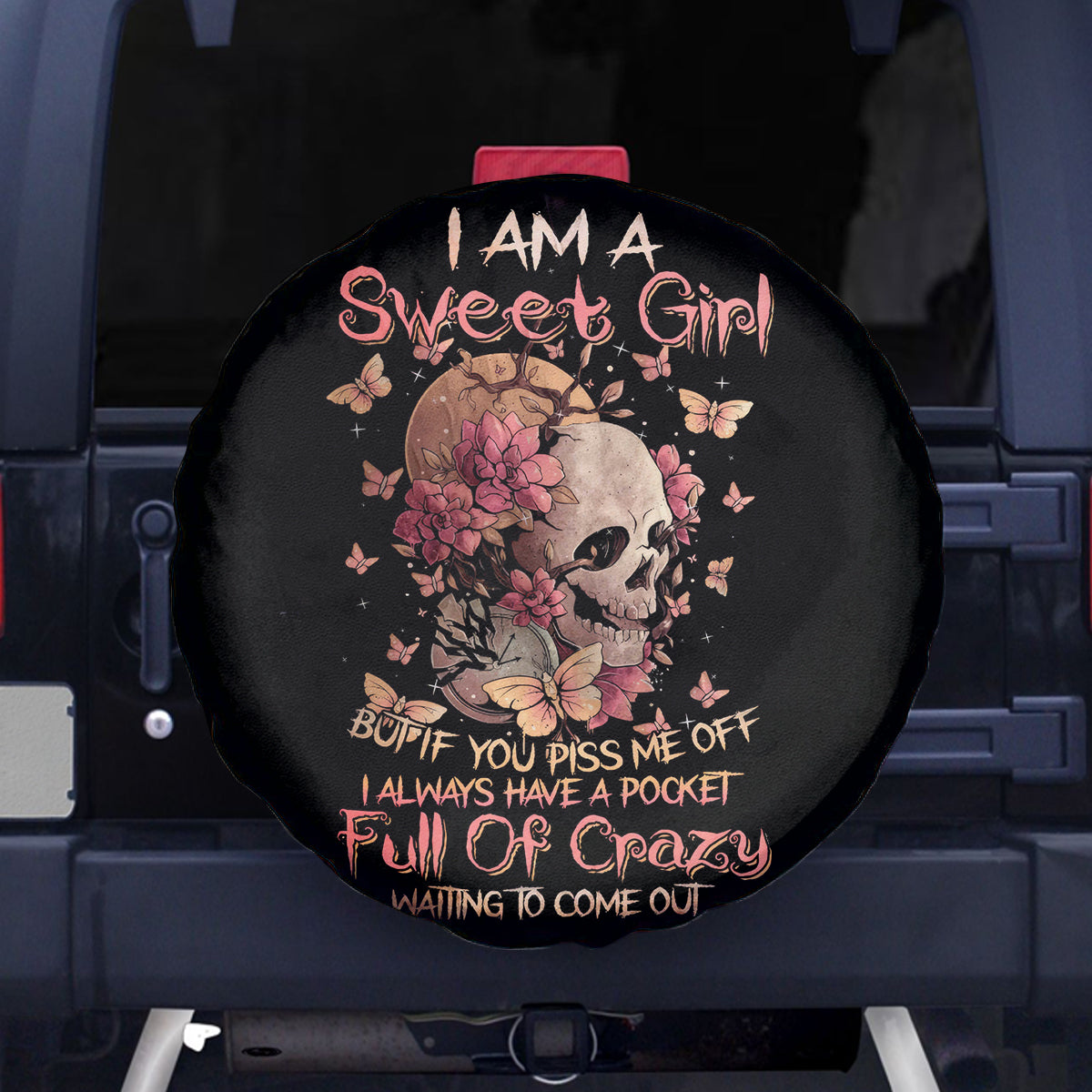 Flower Skull Spare Tire Cover Iam A Sweet Girl Full Of Crazy - Wonder Print Shop