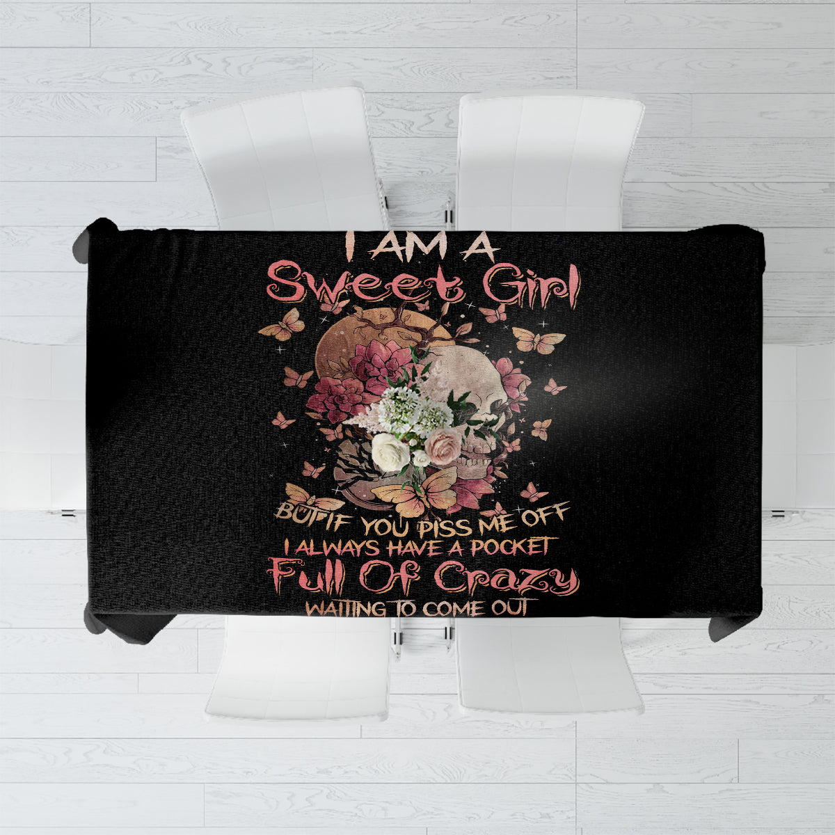Flower Skull Tablecloth Iam A Sweet Girl Full Of Crazy - Wonder Print Shop
