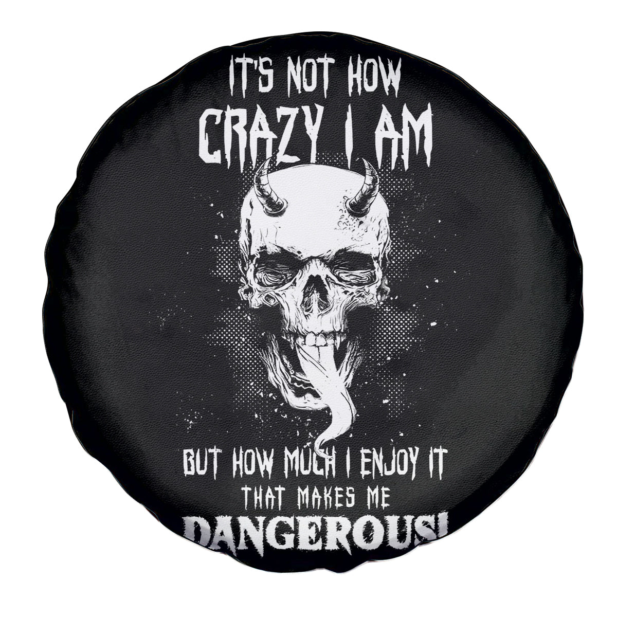 Devil Skull Spare Tire Cover It's Not How Crazy Iam But Enjoy It Make Me Dangerous - Wonder Print Shop