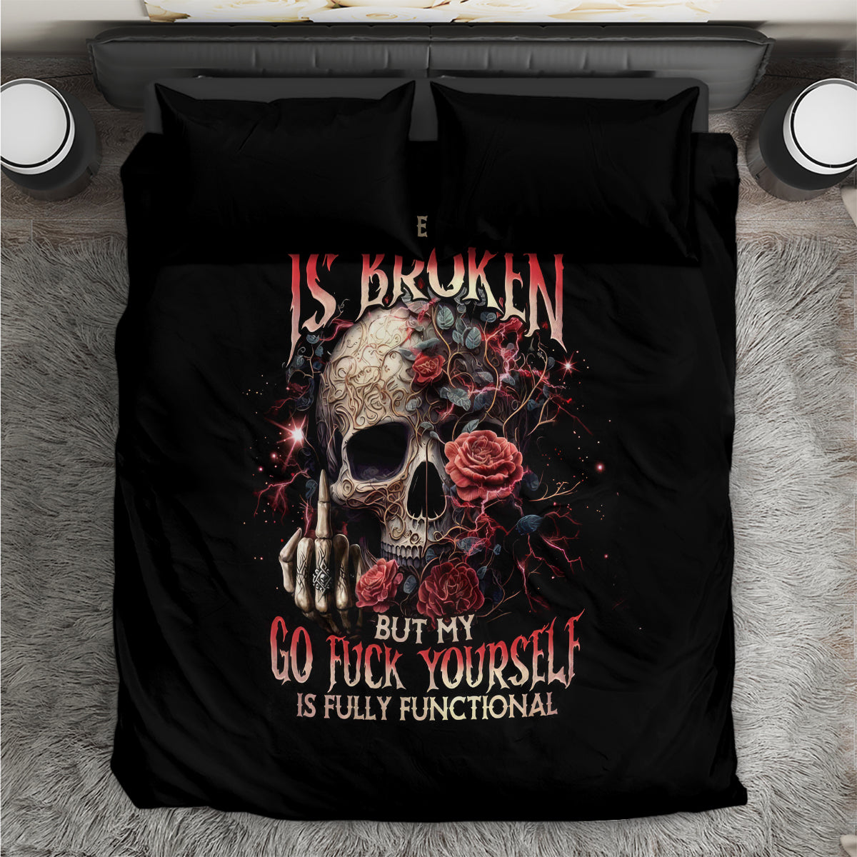 Rose Skull Bedding Set My Give A Fuck Is Broken But My Go Fuck Yourself Is Functional - Wonder Print Shop