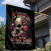 Rose Skull Garden Flag My Give A Fuck Is Broken But My Go Fuck Yourself Is Functional - Wonder Print Shop
