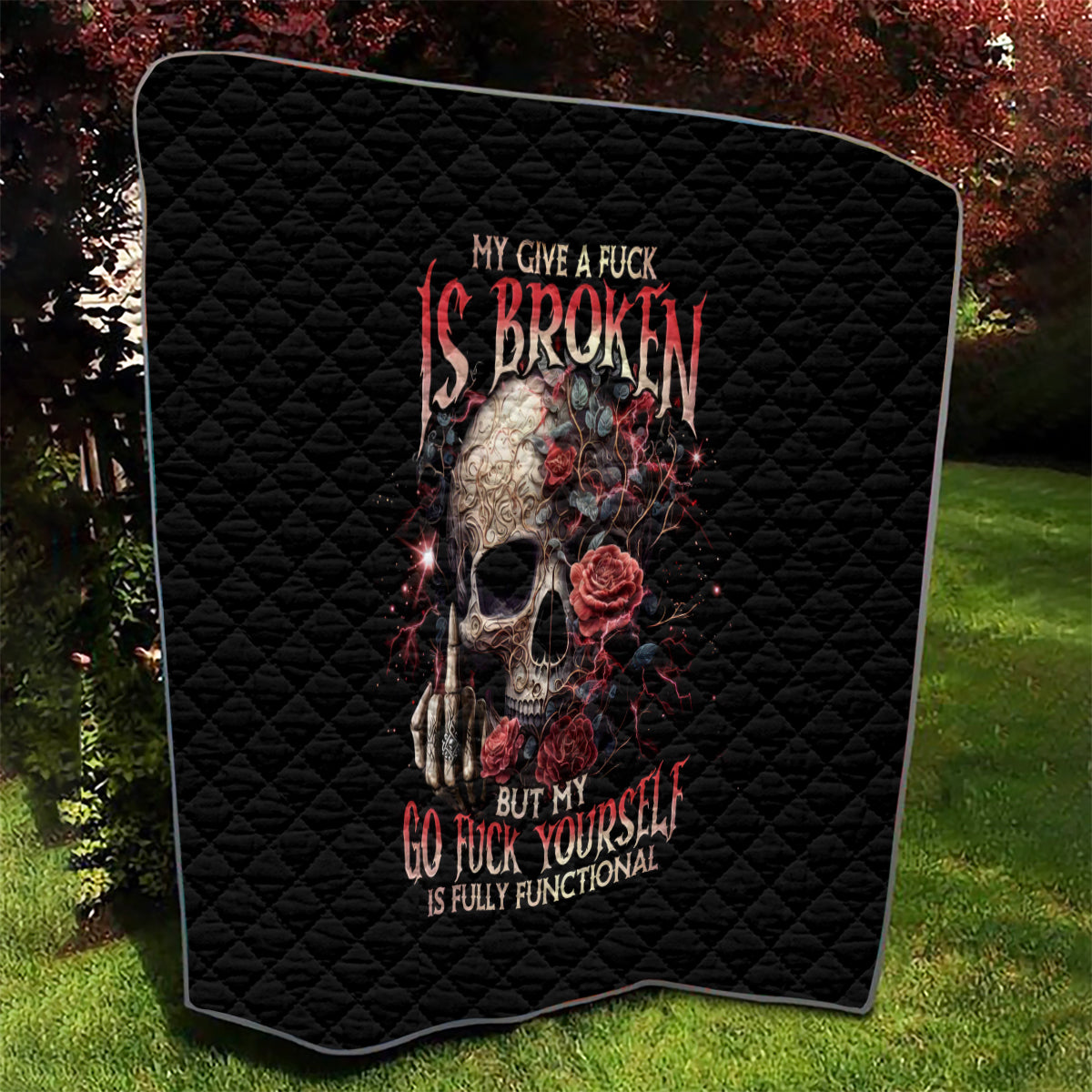 Rose Skull Quilt My Give A Fuck Is Broken But My Go Fuck Yourself Is Functional - Wonder Print Shop
