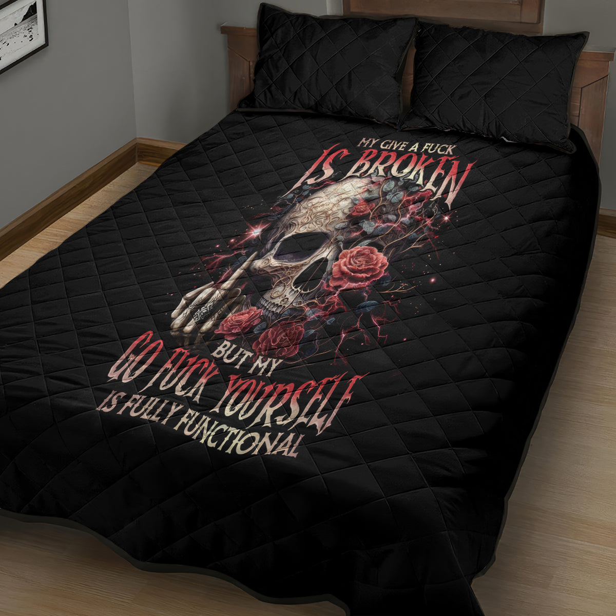 Rose Skull Quilt Bed Set My Give A Fuck Is Broken But My Go Fuck Yourself Is Functional - Wonder Print Shop